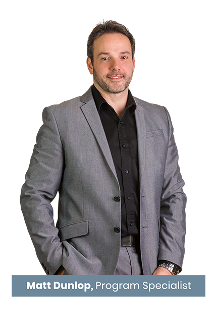 Matt Dunlop - Program Specialist Matt Dunlop - Program Specialist